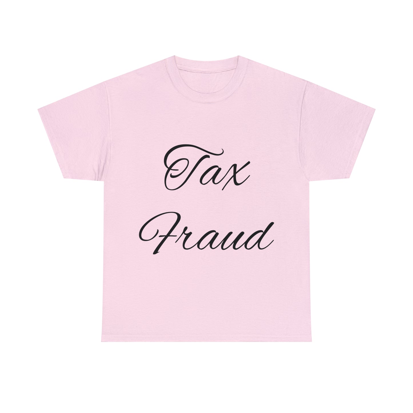 "Tax Fraud" T-shirt