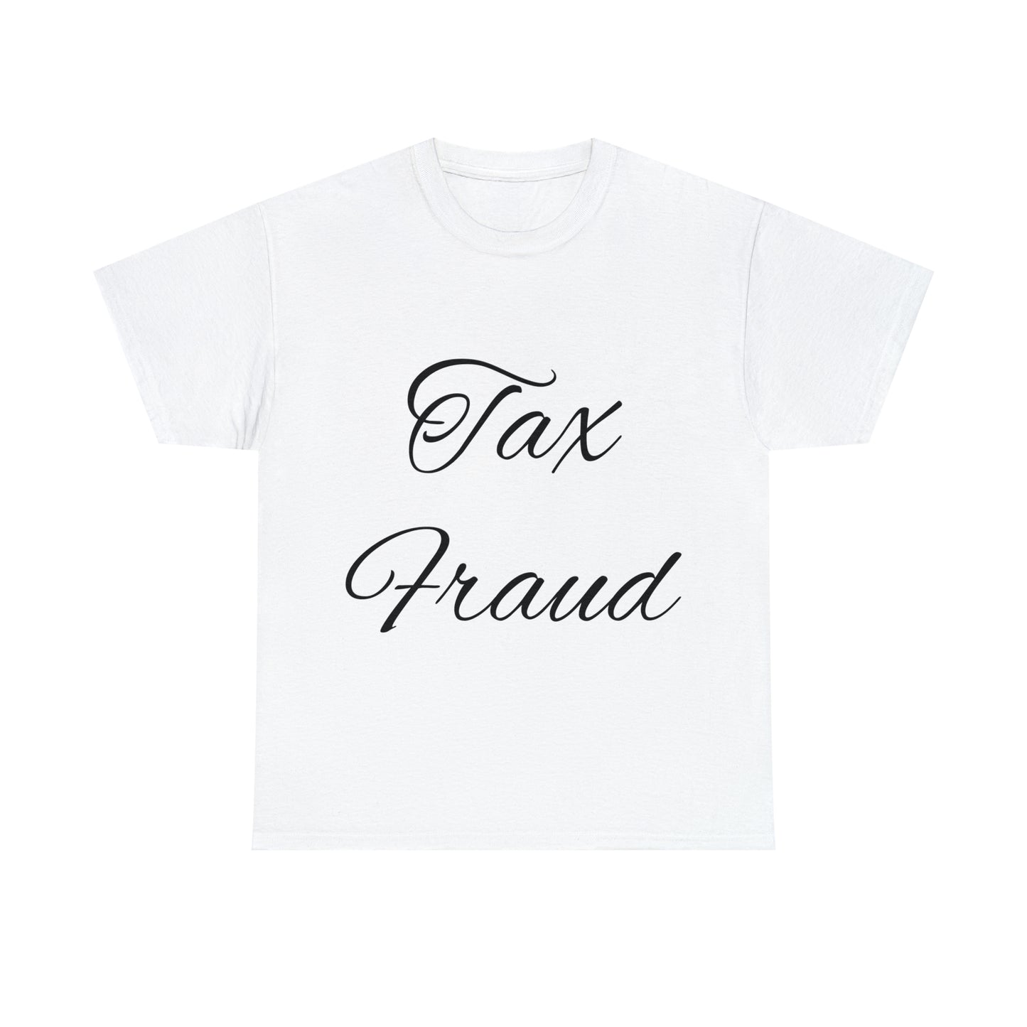 "Tax Fraud" T-shirt