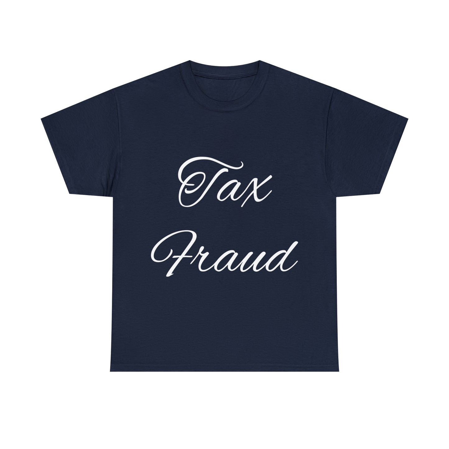 "Tax Fraud" T-shirt