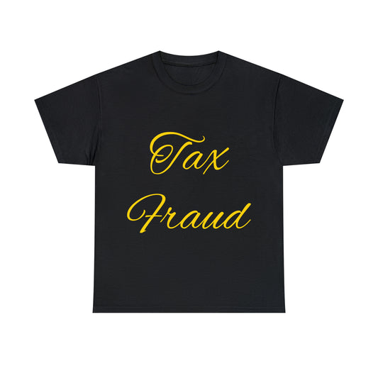 "Tax Fraud" T-shirt