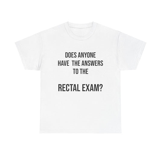 "Rectal Exam Answers" T-shirt